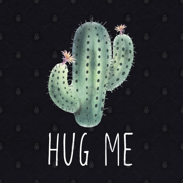 Hug Me Cactus Funny by LotusTee